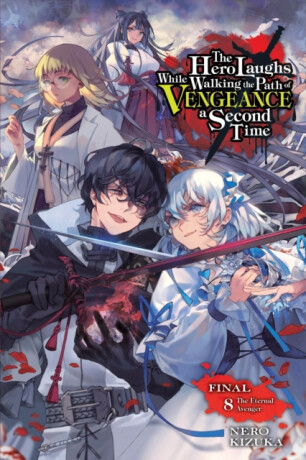 The Hero Laughs While Walking the Path of Vengeance a Second Time, Vol. 8 (light novel) - Jake Humphrey,Sinsora Sinsora,Nero Kizuka