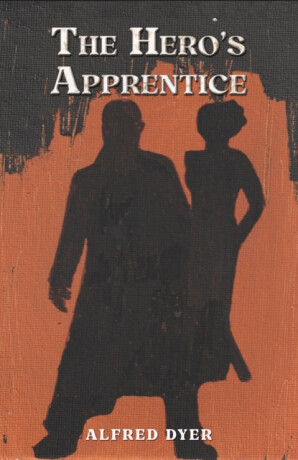 The Hero's Apprentice - Alfred Dyer