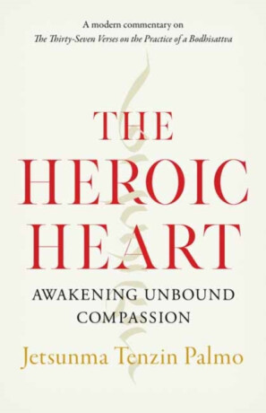 The Heroic Heart - Jetsunma Tenzin Palmo