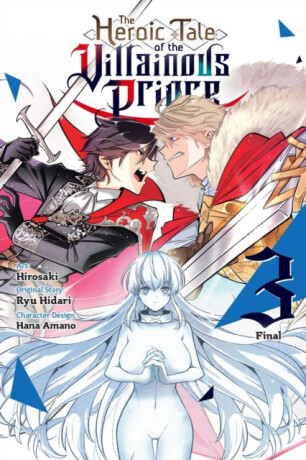 The Heroic Tale of the Villainous Prince, Vol. 3 - Hana Amano,Ben Trethewey