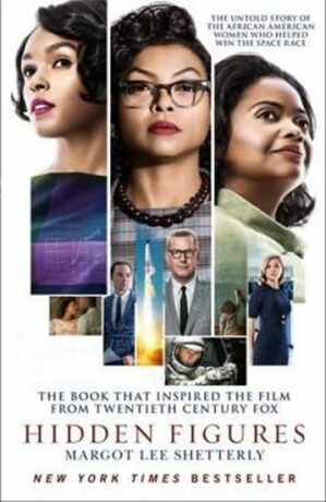 The Hidden Figures : The Untold Story of the African-American Women Who Helped Win the Space Race - Margot Lee Shetterly