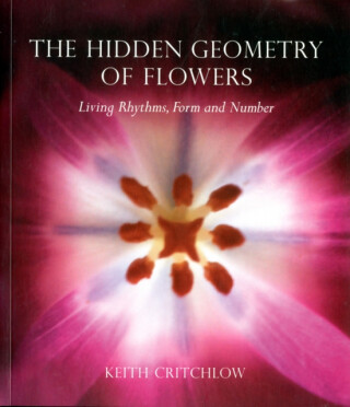 The Hidden Geometry of Flowers - Keith Critchlow