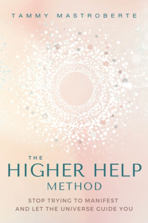 The Higher Help Method - Tammy Mastroberte