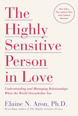 Highly Sensitive Person in Love - Ph.D. Elaine N. Aron