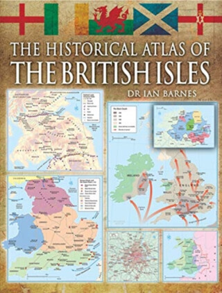 The Historical Atlas of the British Isles - Barnes Ian,Alex Swanston