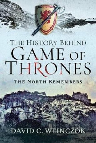 The History Behind Game of Thrones - David C Weinczok