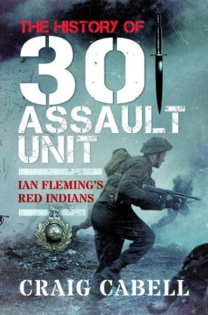 The History of 30 Assault Unit - Craig Cabell