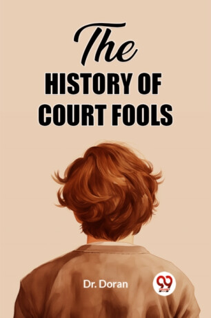 The History of Court Fools (Edition2023) - Dr Doran