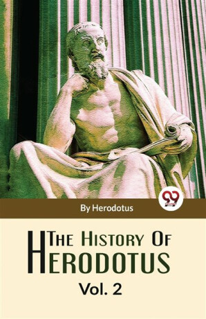 The History of Herodotus - Herodotus