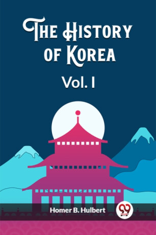 The History of Korea Vol. I (Edition2023) - Homer B Hulbert