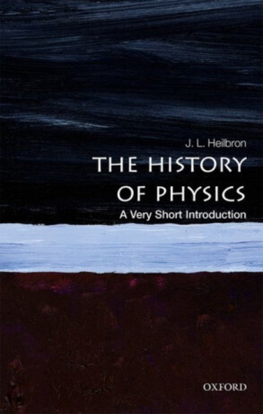 The History of Physics - J.L.  Heilbron