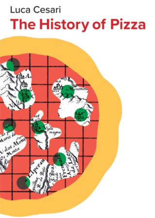 The History of Pizza - Luca Cesari
