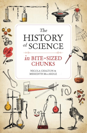 The History of Science in Bite-sized Chunks - Meredith MacArdle,Nicola Chalton