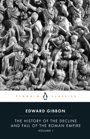 The History of the Decline and Fall of the Roman Empire - Edward Gibbon