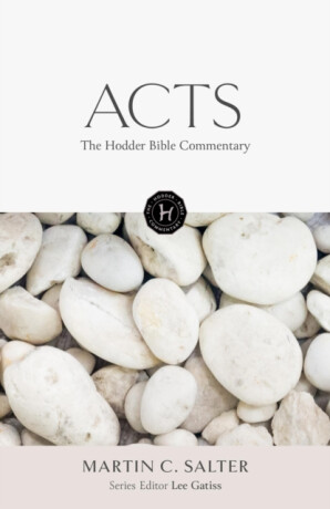The Hodder Bible Commentary: Acts - Martin Salter