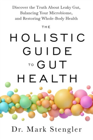 The Holistic Guide to Gut Health - Dr. Mark Stengler