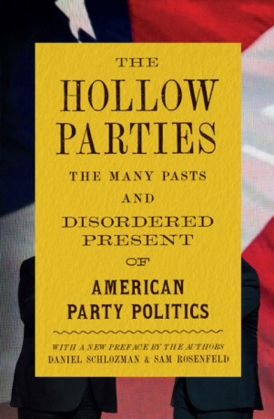 The Hollow Parties - Daniel Schlozman,Sam Rosenfeld