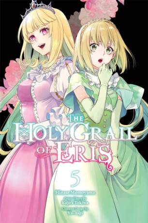 The Holy Grail of Eris, Vol. 5 (manga) - Hinase Momoyama,Alice Prowse,Yu-Nagi Yu-Nagi,Kujira Tokiwa