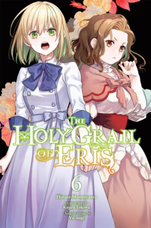 The Holy Grail of Eris, Vol. 6 (manga) - Hinase Momoyama,Alice Prowse,Yu-Nagi Yu-Nagi,Kujira Tokiwa