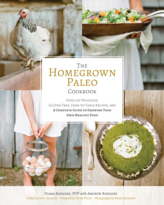 The Homegrown Paleo Cookbook - Diana Rodgers
