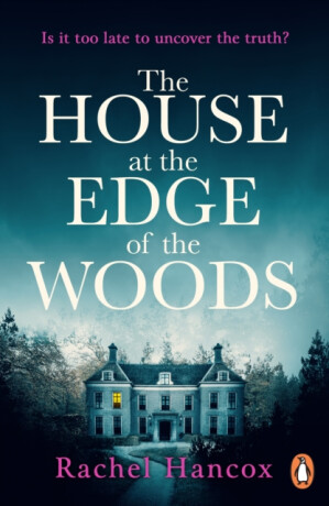 The House at the Edge of the Woods - Rachel Hancox