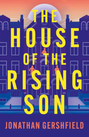 The House of the Rising Son - Jonathan Gershfield