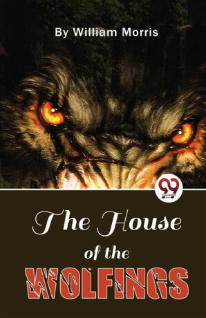 The House of the Wolfings - Morris William