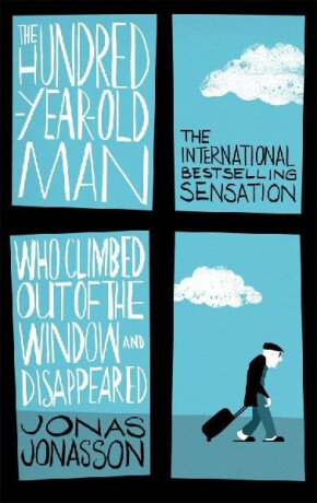 The Hundred-Year-Old Man Who Climbed Out of the Window and Disappeared - Jonas Jonasson