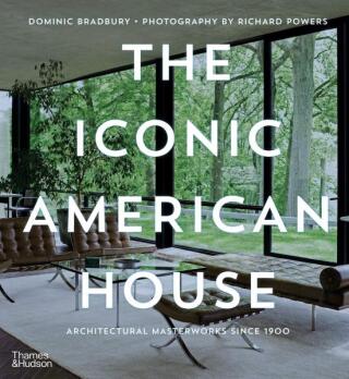The Iconic American House - Dominic Bradbury,Richard Powers