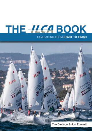 The ILCA Book - Tim Davison,Jon Emmett