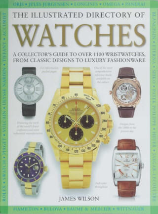 The Illustrated Directory of Watches - James Wilson