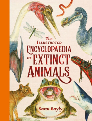 The Illustrated Encyclopaedia of Extinct Animals - Sami Bayly