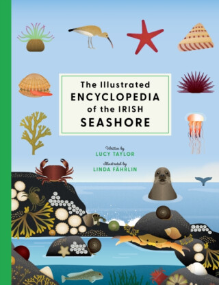 The Illustrated Encyclopedia of the Irish Seashore - Lucy Taylor