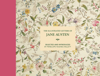The Illustrated Letters of Jane Austen - Penelope Hughes-Hallett