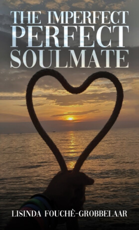 The Imperfect Perfect Soulmate - Lisinda Fouche-Grobbelaar