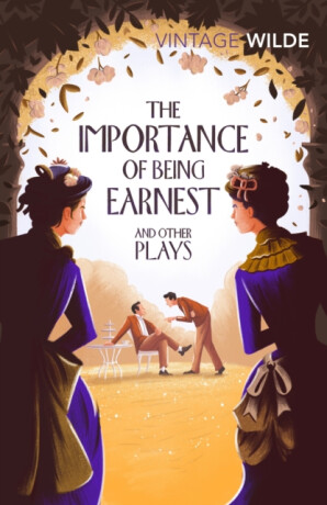 The Importance of Being Earnest and Other Plays - Oscar Wilde