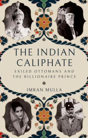 The Indian Caliphate - Imran Mulla