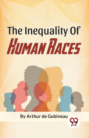 The Inequality of Human Races - Arthur De Gobineau