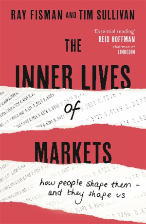 The Inner Lives of Markets - Tim Sullivan,Fisman Ray