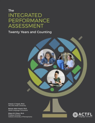 The Integrated Performance Assessment: Twenty Years and Counting - Bonnie Adair-Hauck,Francis J. Troyan,Eileen W Glisan