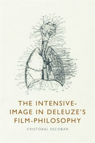 The Intensive-Image in Deleuzeâ€™s Film-Philosophy - Cristobal  Escobar