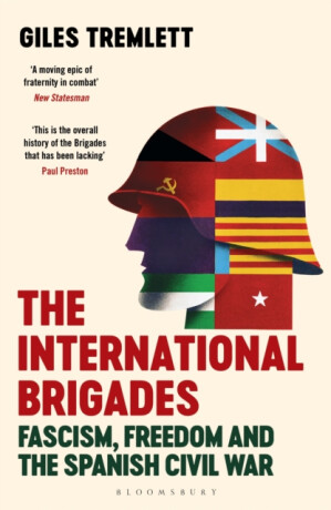 The International Brigades - Giles Tremlett