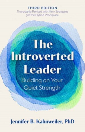 The Introverted Leader, 3rd Edition - Jennifer B. Kahnweiler