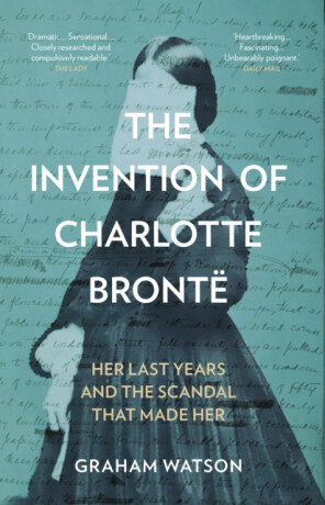 The Invention of Charlotte Bronte - Graham Watson