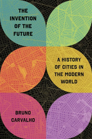The Invention of the Future - Bruno Carvalho