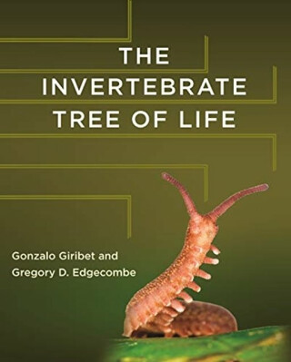The Invertebrate Tree of Life - Gonzalo Giribet,Gregory D. Edgecombe