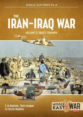 The Iran-Iraq War Volume 3 - Cooper Tom,E.R. Hooton,Farzin Nadimi