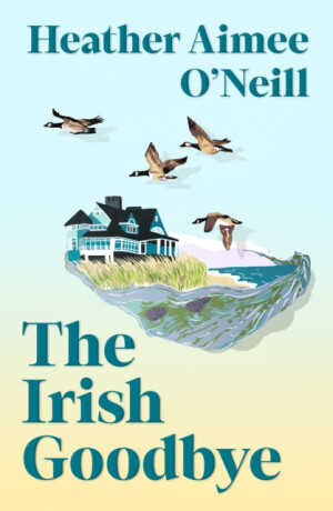 The Irish Goodbye - Heather Aimee O'Neill