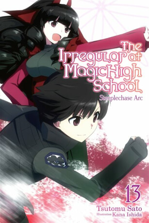 The Irregular at Magic High School, Vol. 13 (light novel) - Kana Ishida,Tsutomu Sato