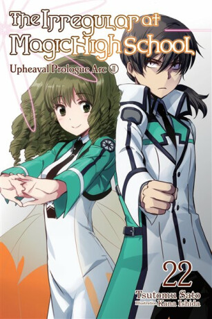 The Irregular at Magic High School, Vol. 22 (light novel) - Kana Ishida,Tsutomu Sato,Kenia Hara